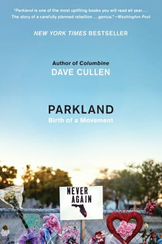 Cover of book "Parkland: Birth of a Movement" showing sign saying "NEVER AGAIN" above a picture of a gun, in front of chain link fence with flowers on it